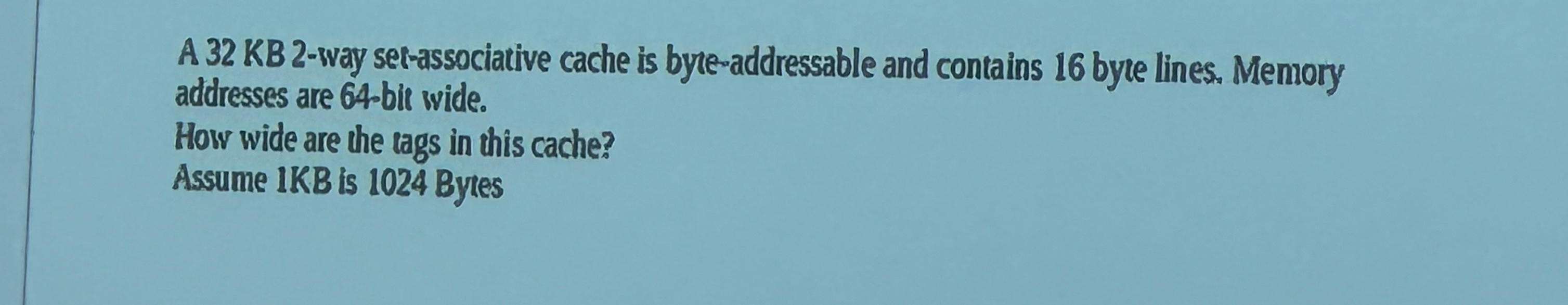 A 3 2 KB 2 - way sel - associative cache is bye -