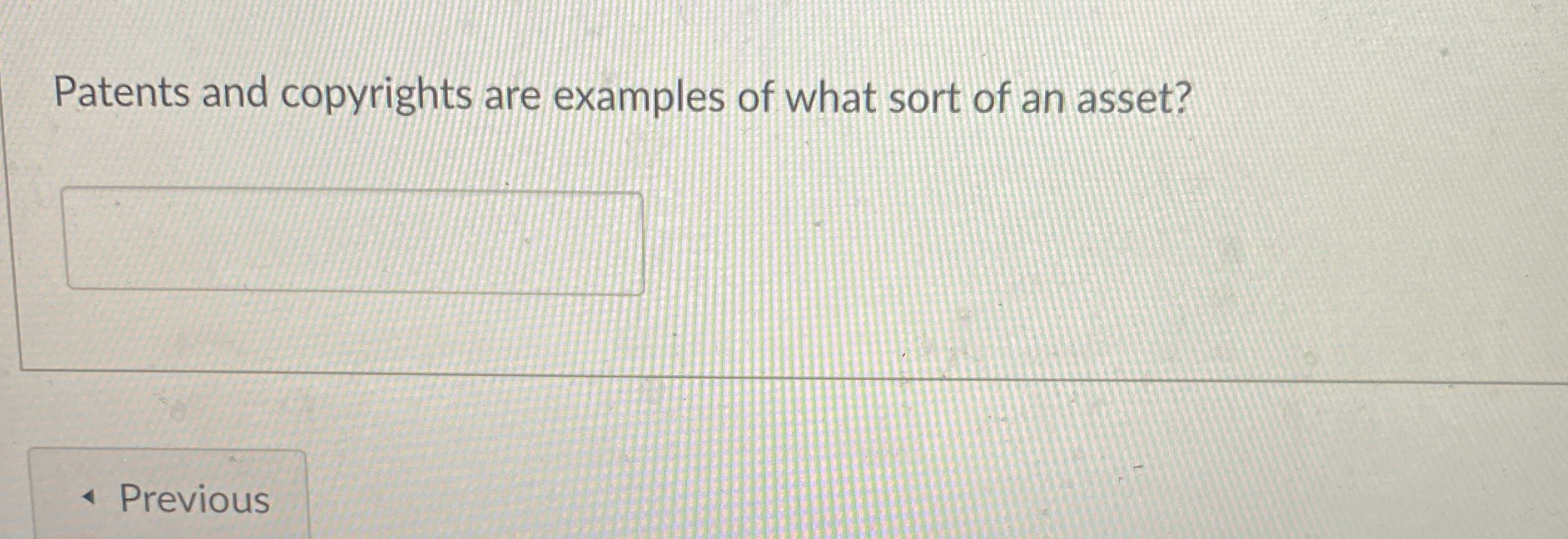 Patents and copyrights are examples of what sort