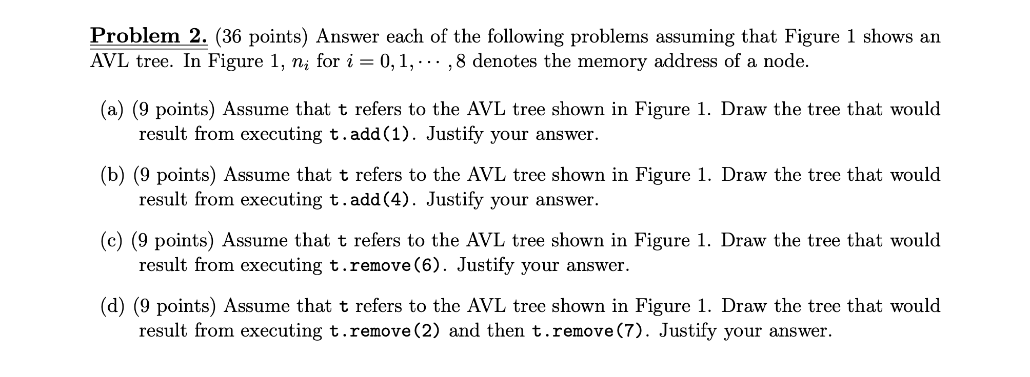 Problem 2 . ( 3 6 points ) Answer each of the