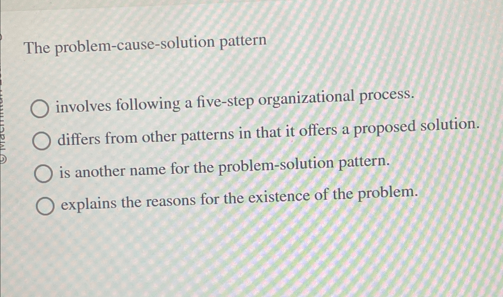 The problem - cause - solution pattern involves