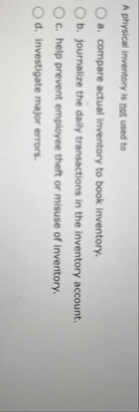 A physical inventory is not used to a . compare