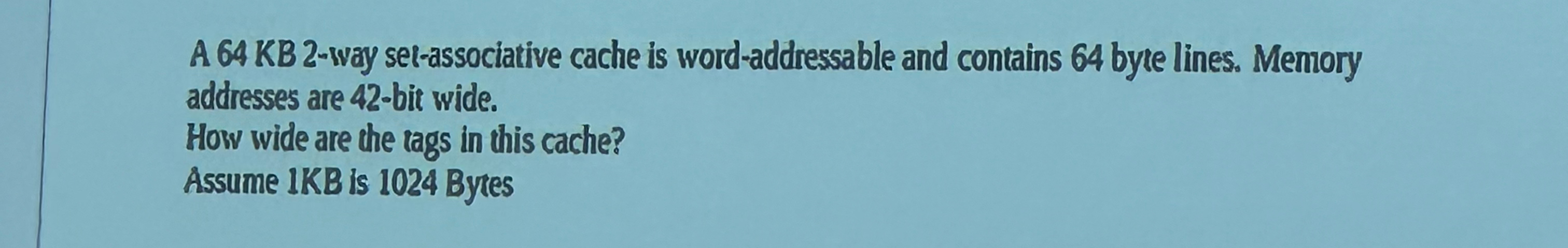 A 6 4 K B 2 - way sel - associative cache is word