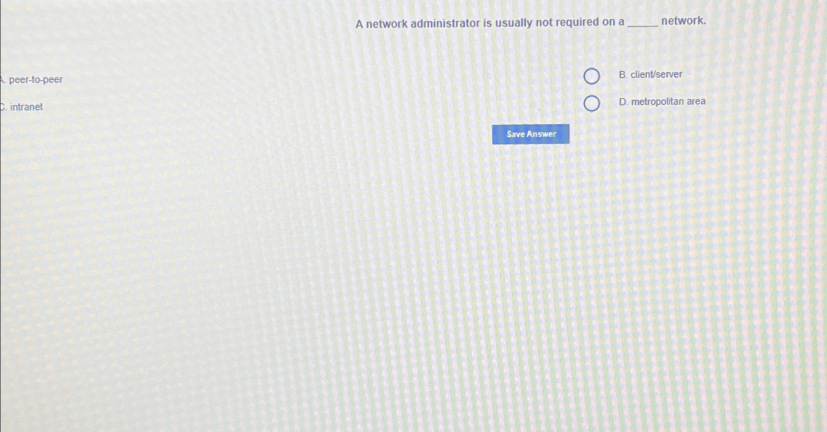 A network administrator is usually not required
