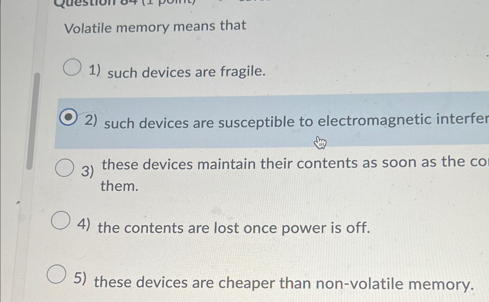 Volatile memory means that such devices are