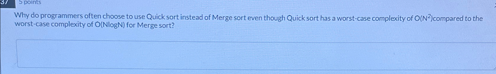 Why do programmers often choose to use Quick sort