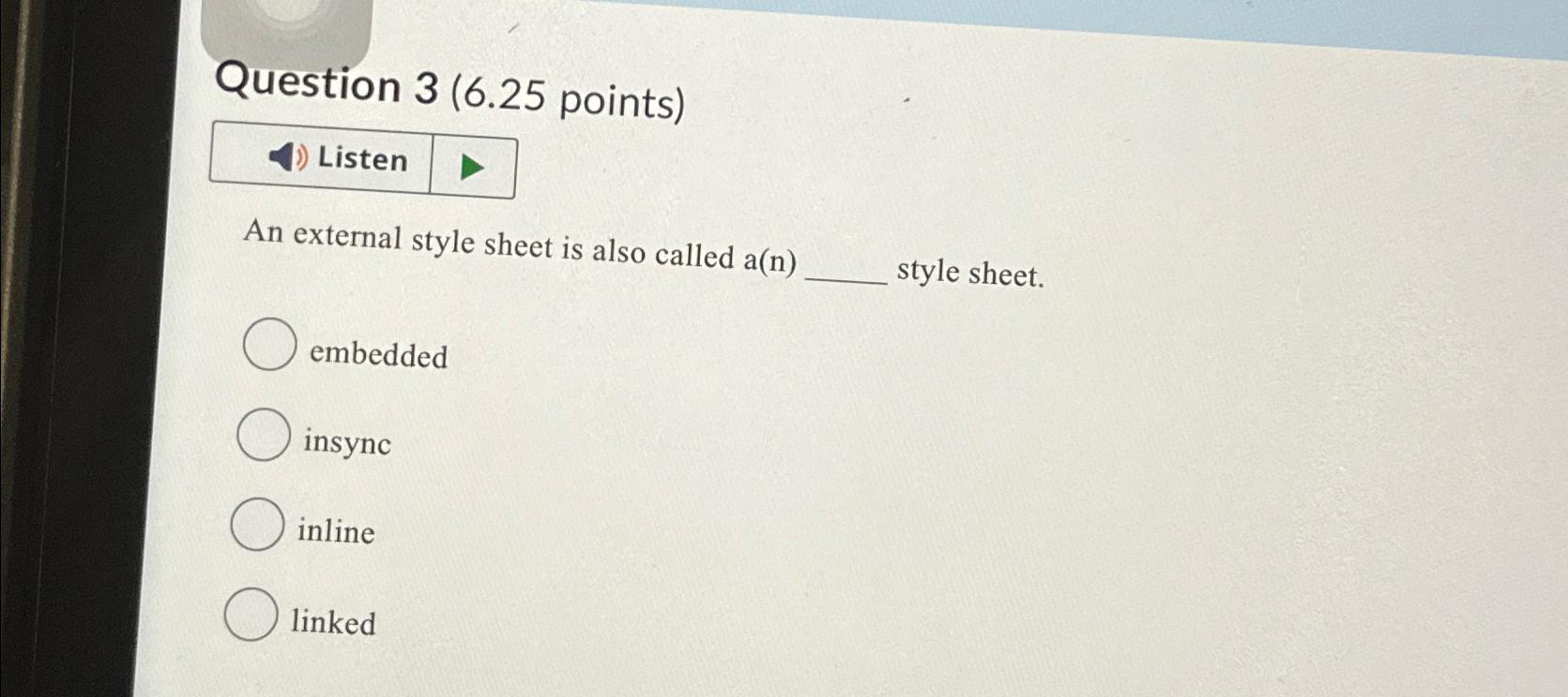 Question 3 ( 6 . 2 5 points ) Listen An external