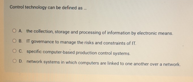 Control technology can be defined as . . . A .