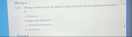 LO 6 - 4 6 . 3 6 During an audit of cash, the