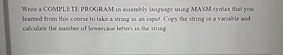 Write a COMPLETE PROGRAM in assembly language