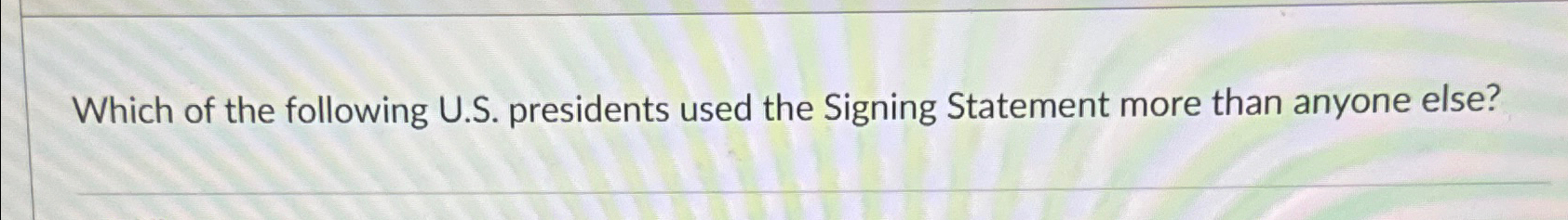 Which of the following U . S . presidents used