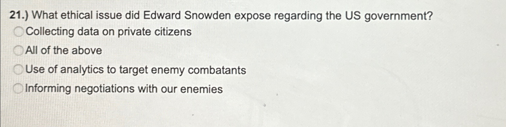 2 1 . ) What ethical issue did Edward Snowden