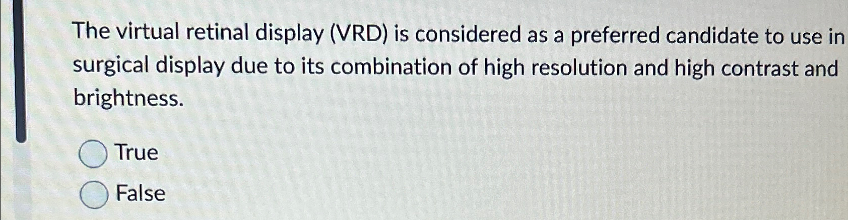The virtual retinal display ( VRD ) is considered