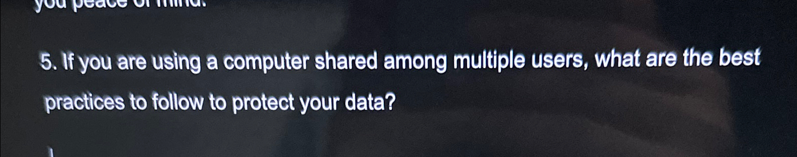 If you are using a computer shared among multiple