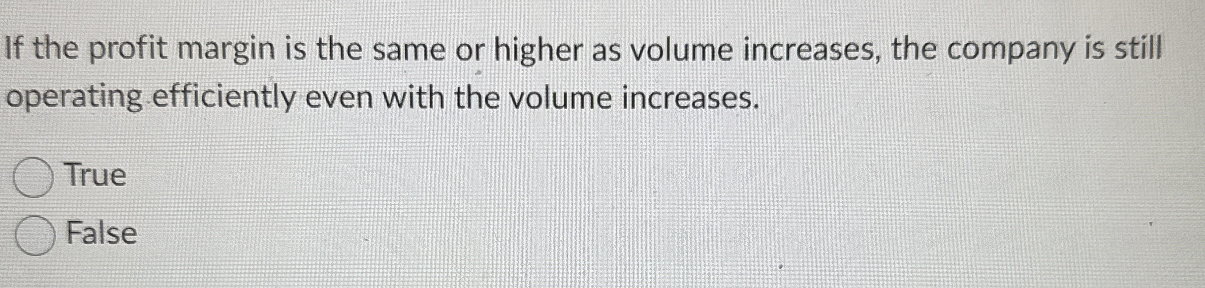 If the profit margin is the same or higher as