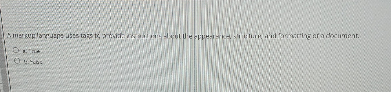 A markup language uses tags to provide