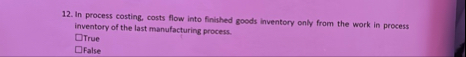 In process costing, costs flow into finithed