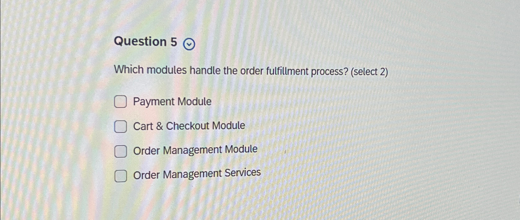 Question 5 Which modules handle the order