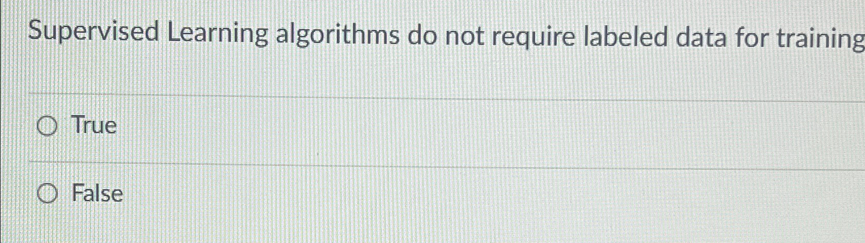 Supervised Learning algorithms do not require