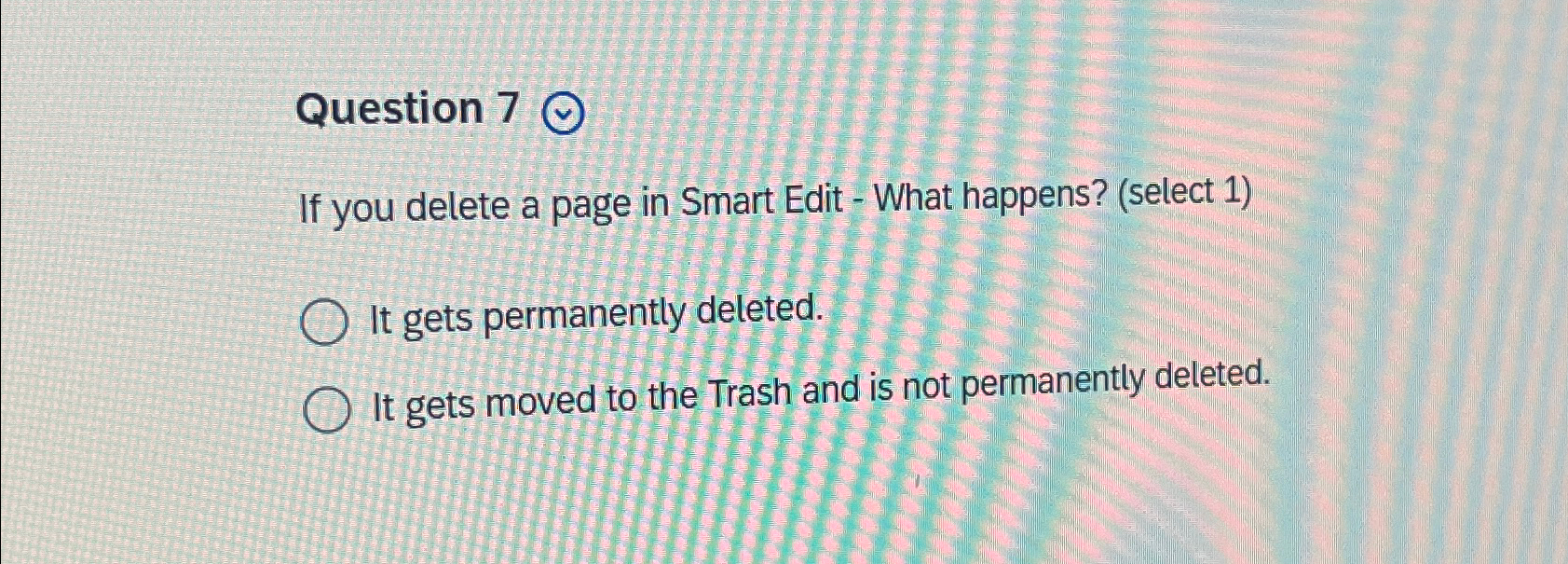 Question 7 If you delete a page in Smart Edit -