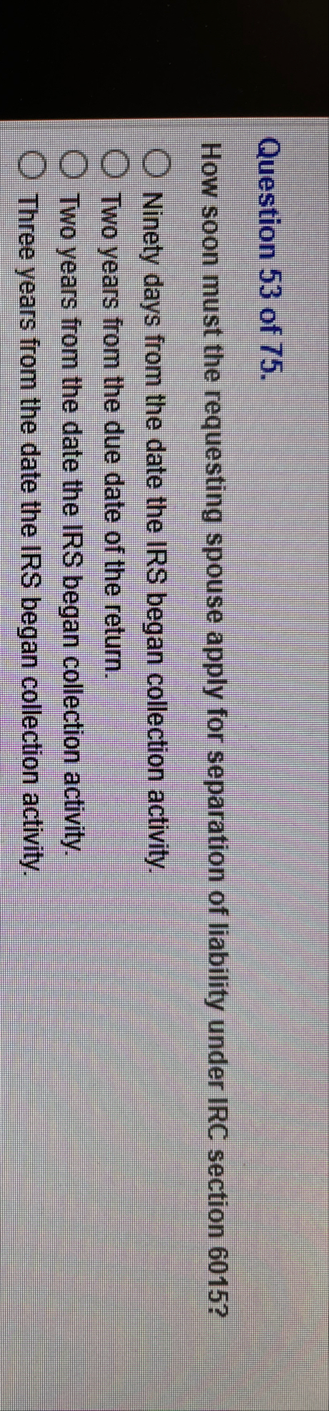Question 5 3 of 7 5 . How soon must the