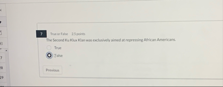 True or Falne 2 . 5 points The Second Ku Klux