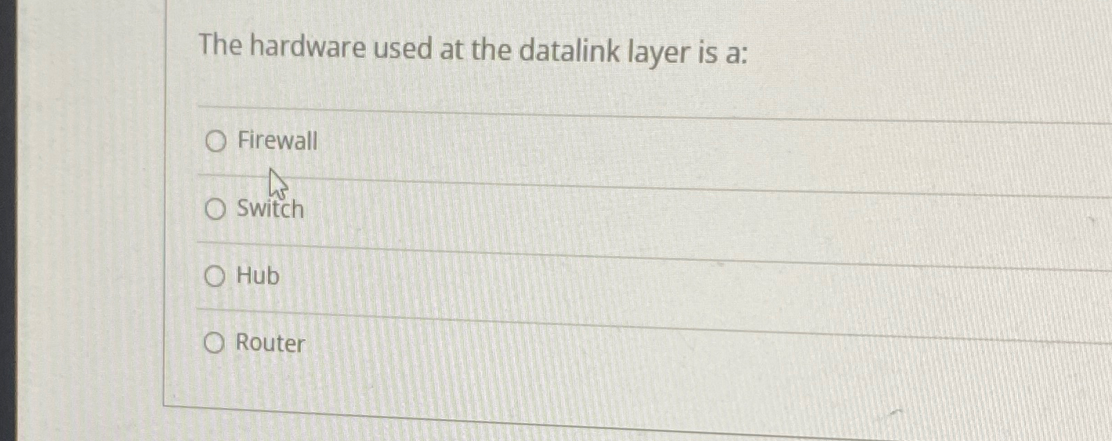 The hardware used at the datalink layer is a: