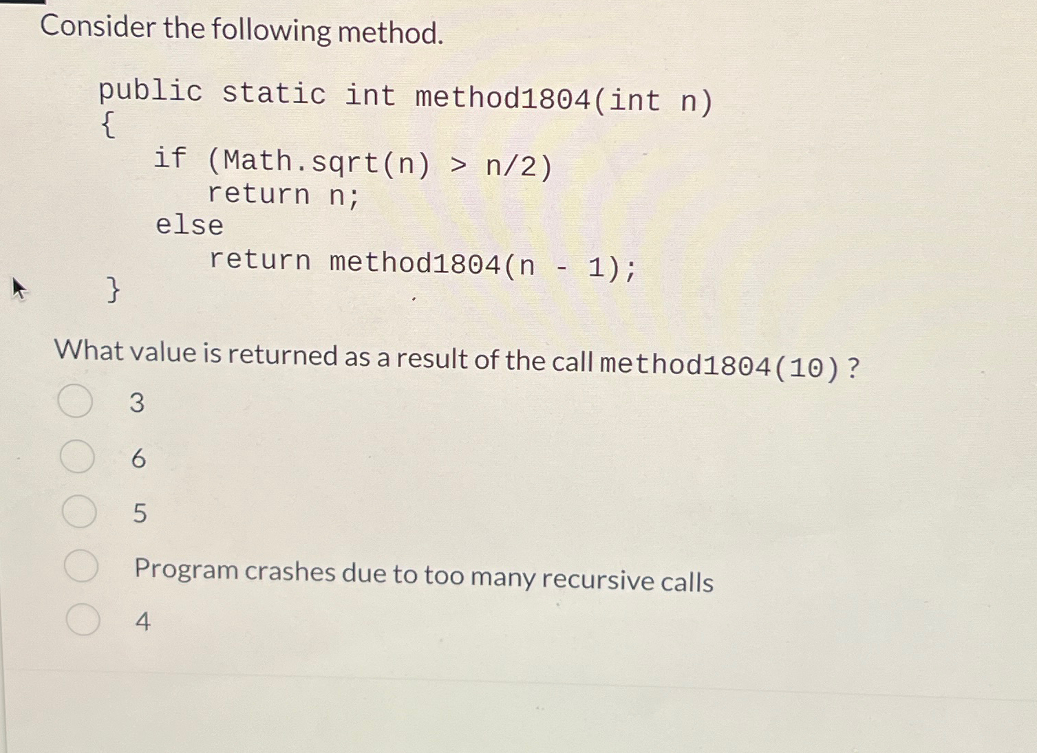 Consider the following method.What value is