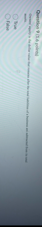 Question 9 ( 1 . 6 points ) Owners' equity is the