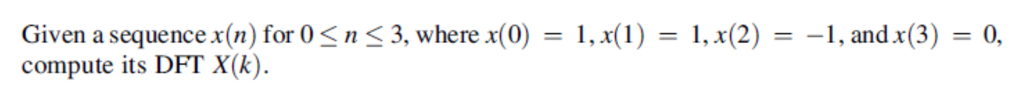 Given a sequence x ( n ) for 0 n 3 , where x ( 0