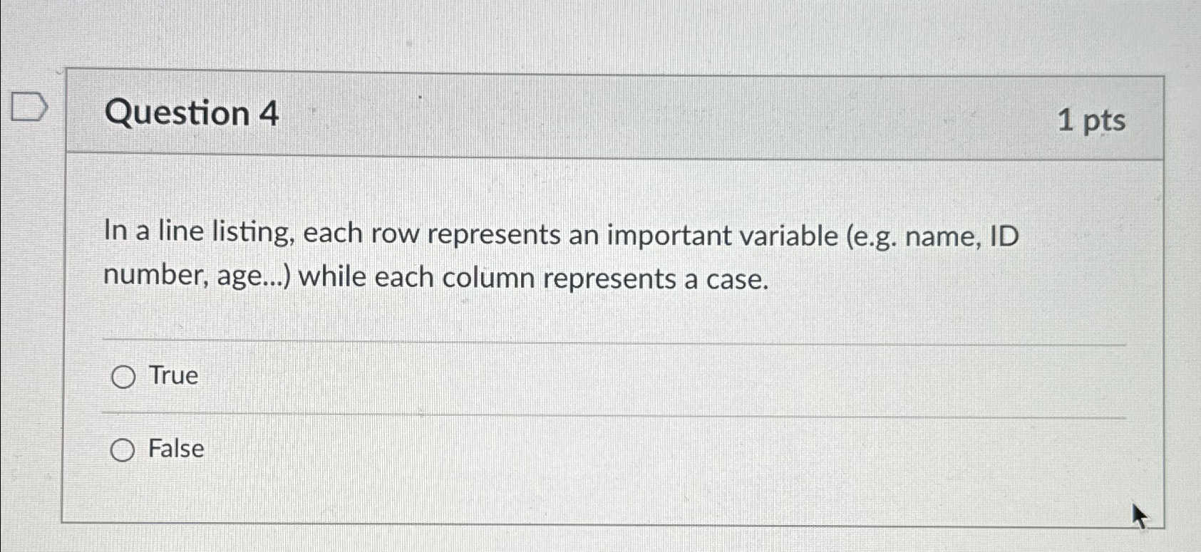 Question 4 1 p t s In a line listing, each row