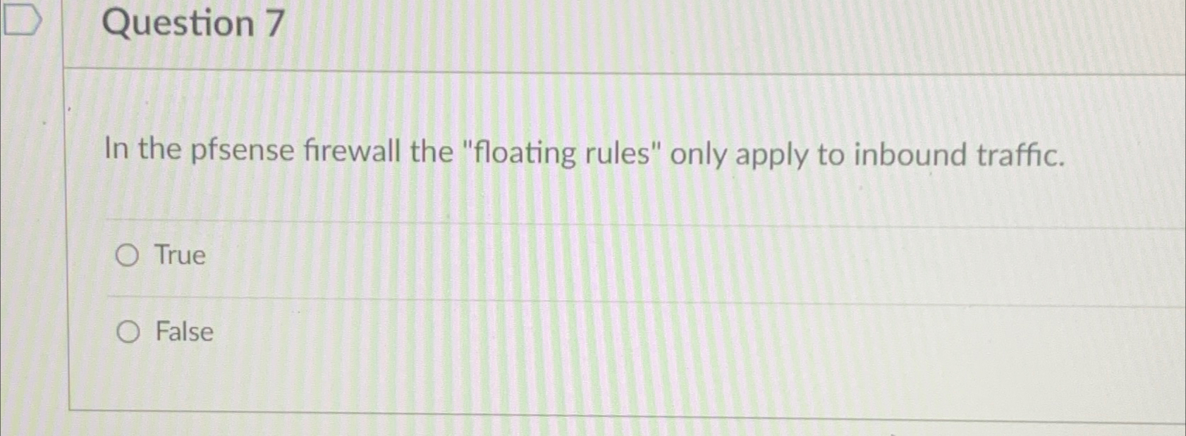 Question 7 In the pfsense firewall the "floating