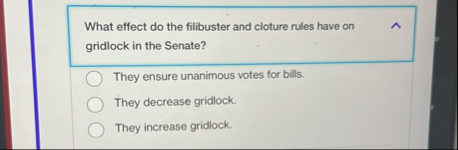What effect do the filibuster and cloture rules