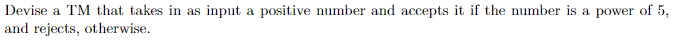 Devise a TM that takes in as input a positive