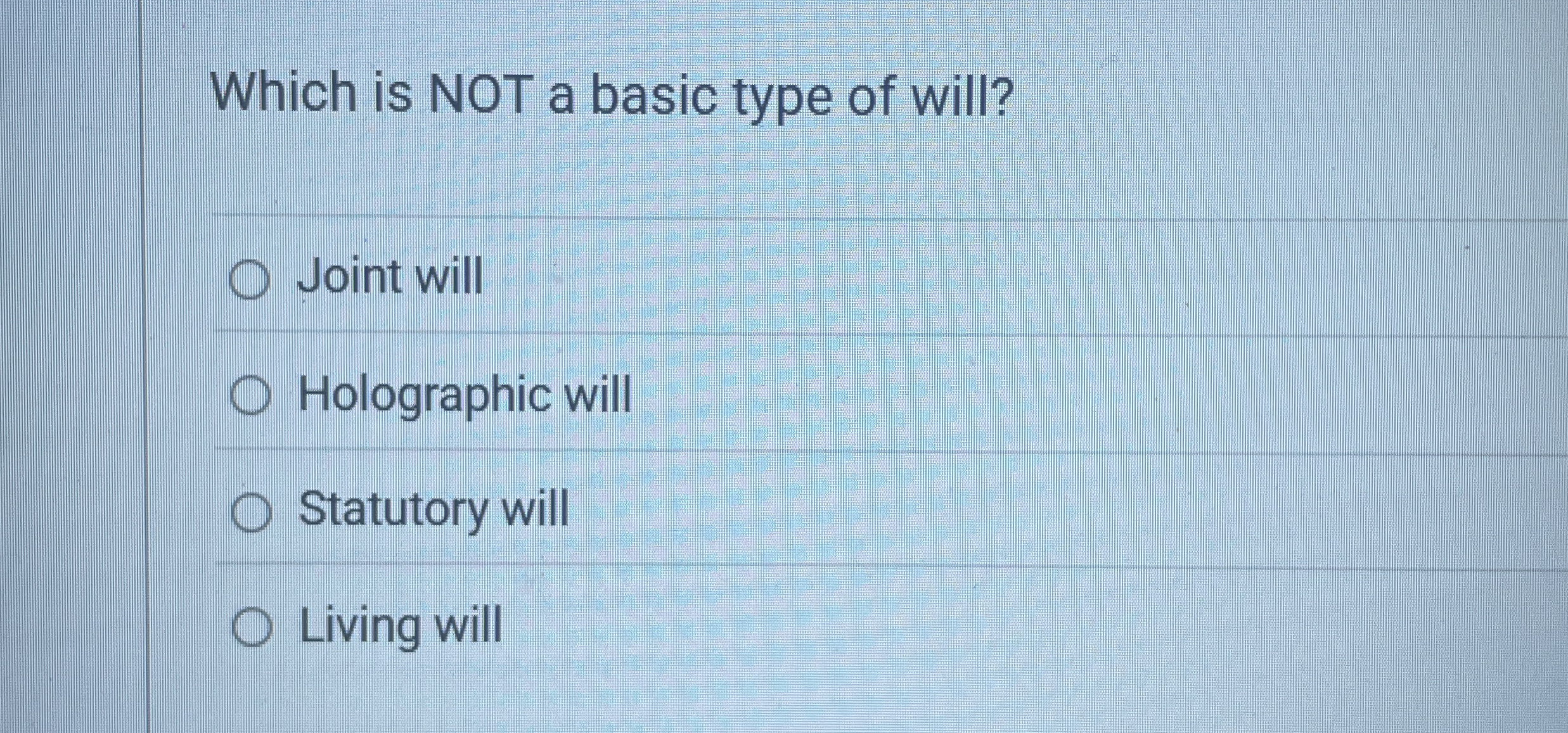 Which is NOT a basic type of will? Joint will