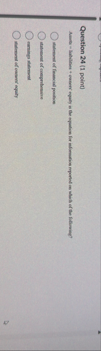 Question 2 4 ( 1 point ) Assets = liabilities