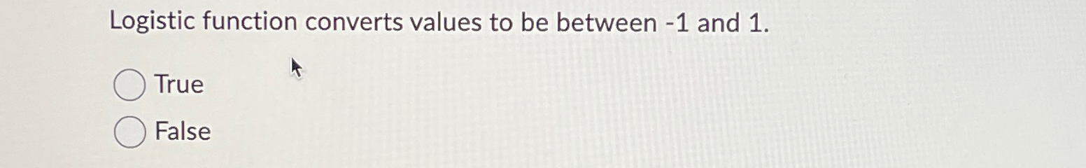 Logistic function converts values to be between -