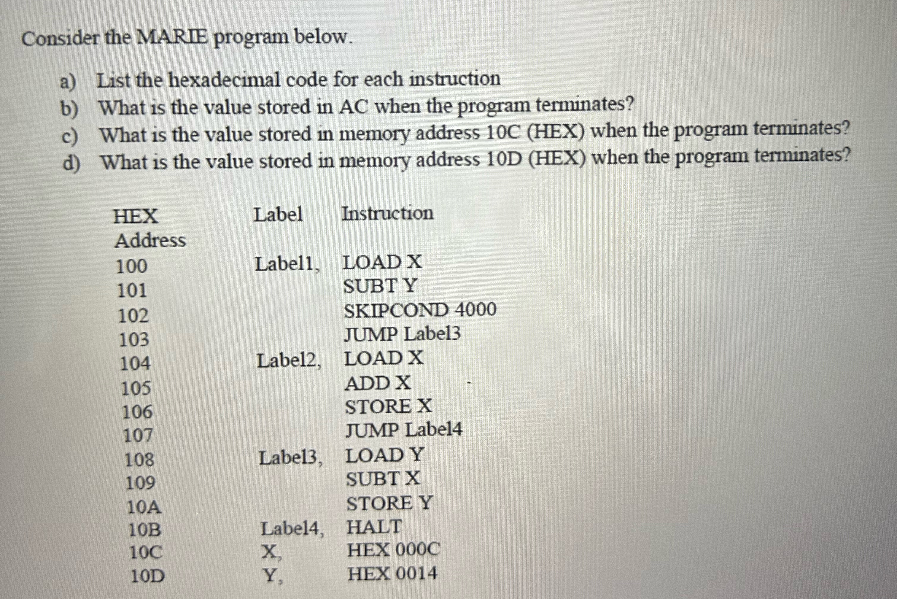 Consider the MARIE program below. a ) List the