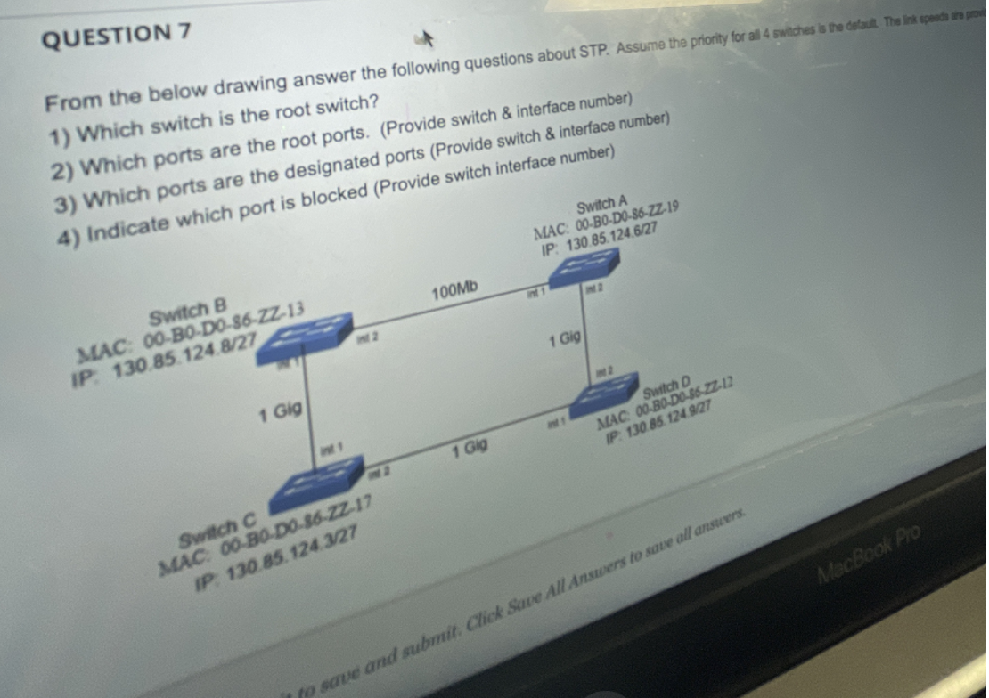 QUESTION 7 Which switch is the root switch? Which