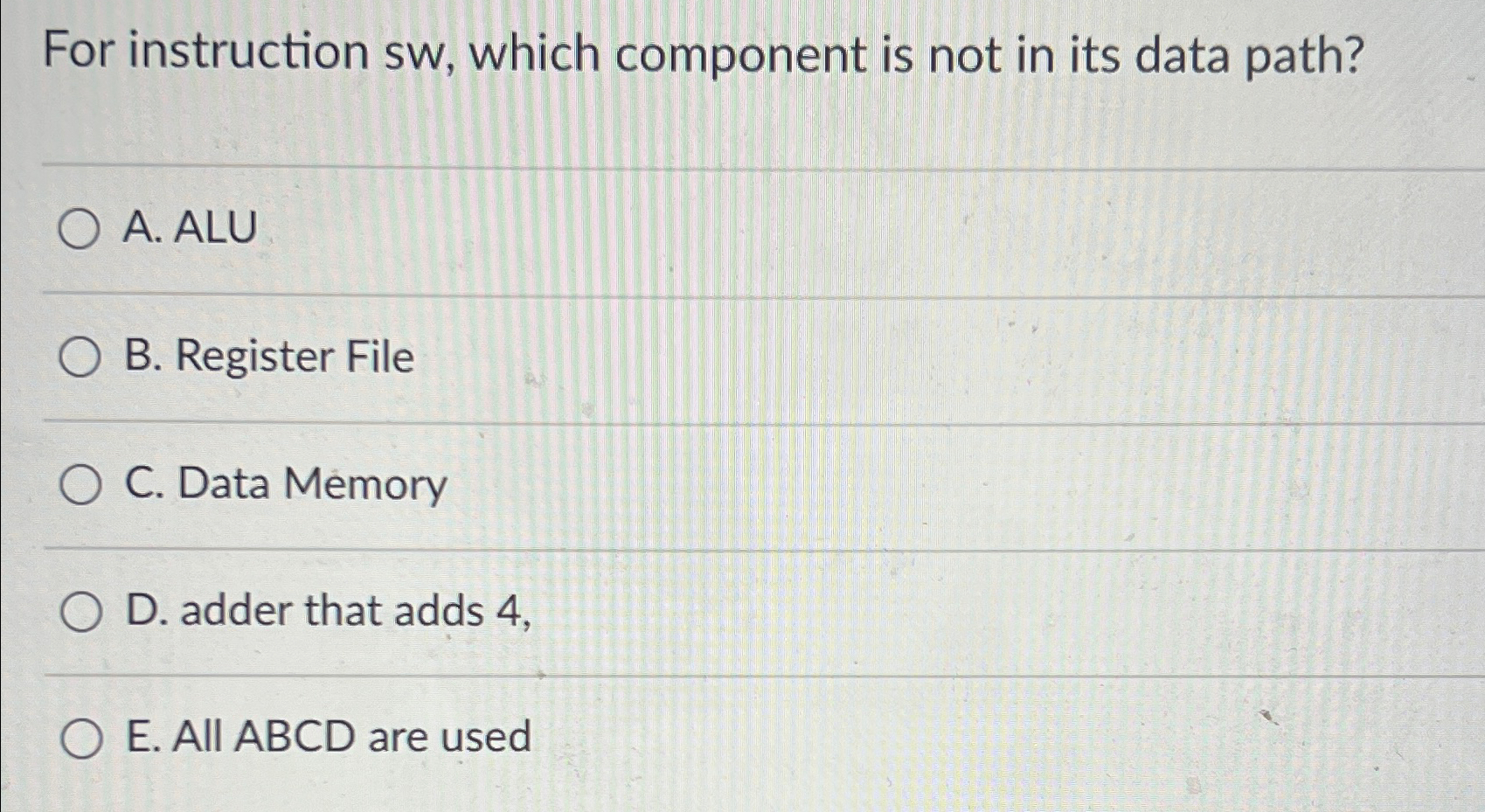 For instruction sw , which component is not in