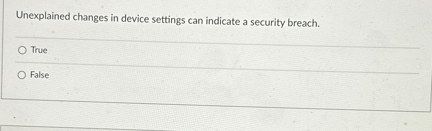 Unexplained changes in device settings can
