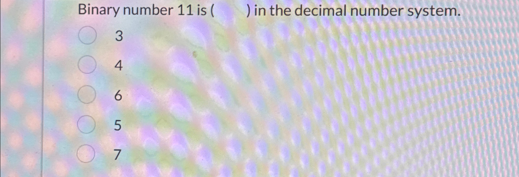 Binary number 1 1 is ( ) in the decimal number
