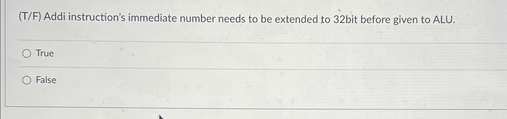 ( T / F ) Addi instruction's immediate number