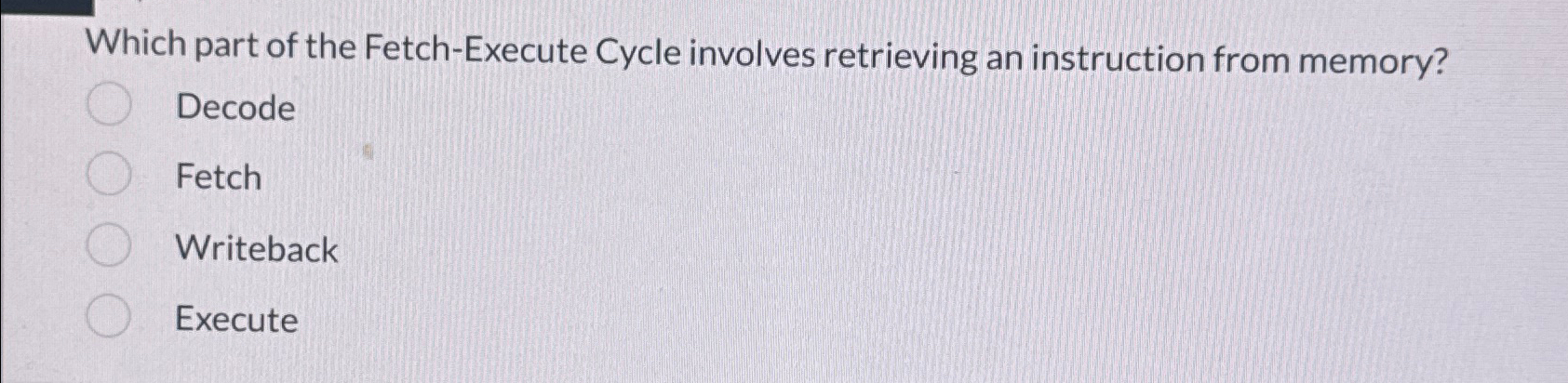 Which part of the Fetch - Execute Cycle involves