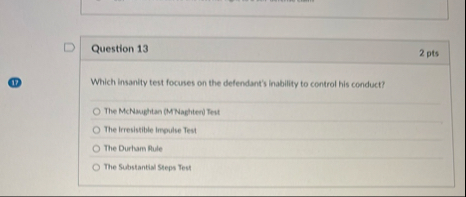Question 1 3 2 pts 1 7 Which insanity test