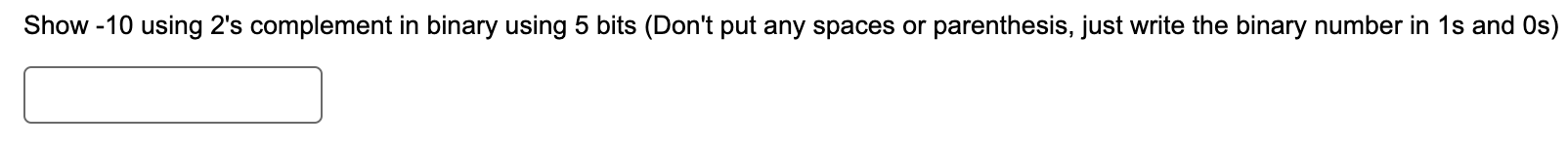 Show - 1 0 using 2 ' s complement in binary using
