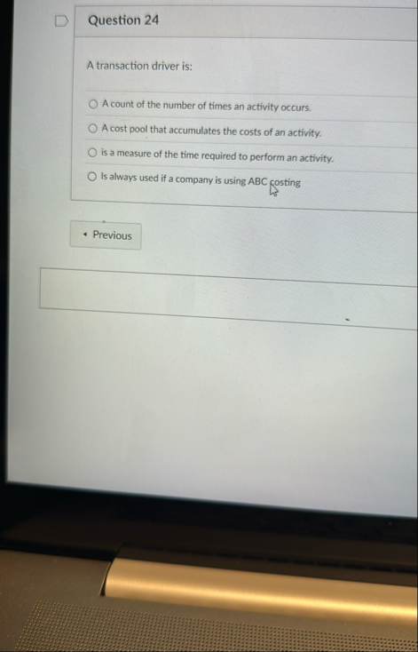 Question 2 4 A transaction driver is: A count of