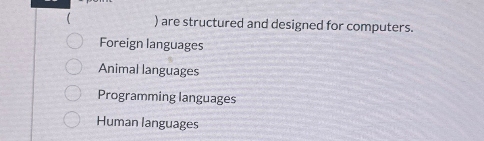 are structured and designed for computers.