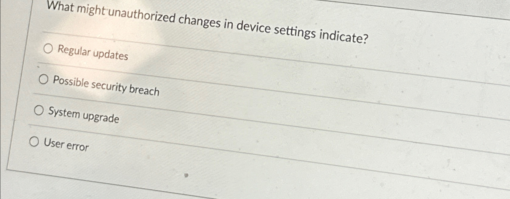 What might unauthorized changes in device