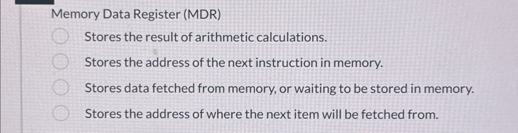 Memory Data Register ( MDR ) Stores the result of