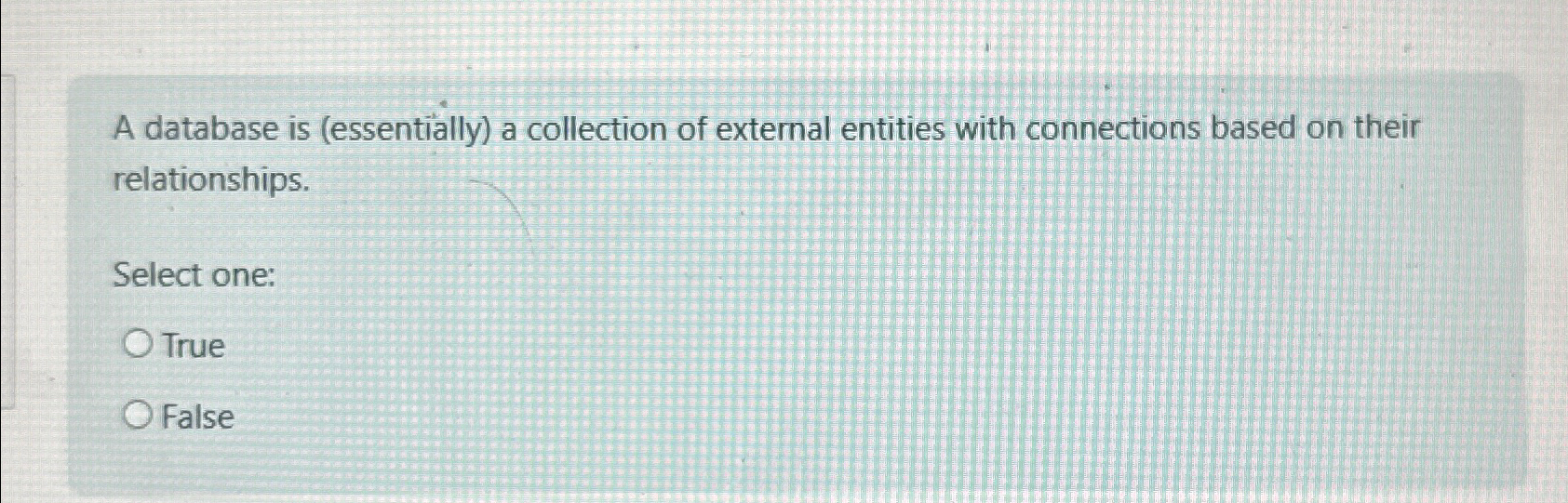 A database is ( essentially ) a collection of